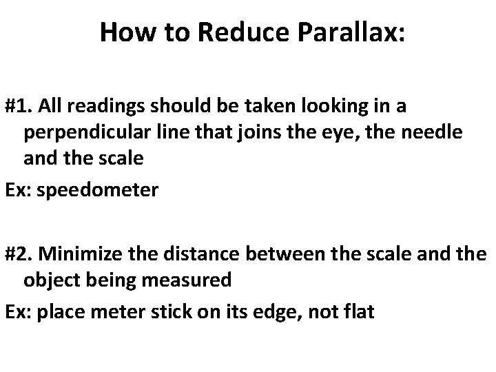 How to Reduce Parallax: #1. All readings should be taken looking in a perpendicular