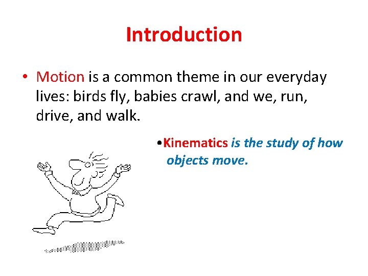 Introduction • Motion is a common theme in our everyday lives: birds fly, babies