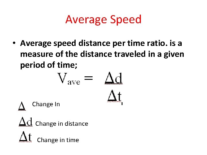 Average Speed • Average speed distance per time ratio. is a measure of the