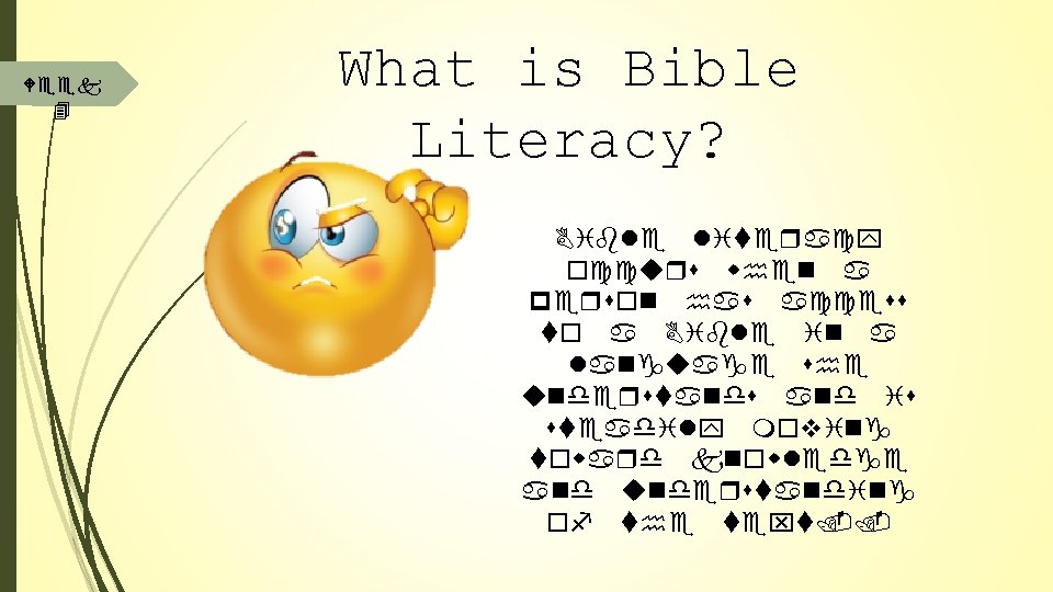 Week 4 What is Bible Literacy? Bible literacy occurs when a person has access