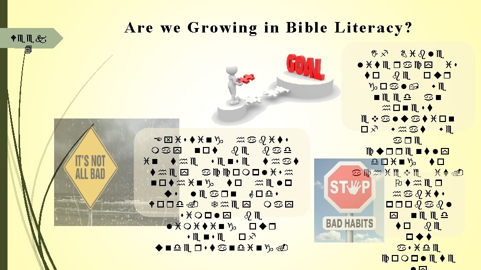 Week 4 Are we Growing in Bible Literacy? Existing habits may not be bad