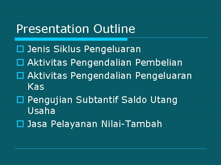 Presentation Outline o Jenis Siklus Pengeluaran o Aktivitas Pengendalian Pembelian o Aktivitas Pengendalian Pengeluaran