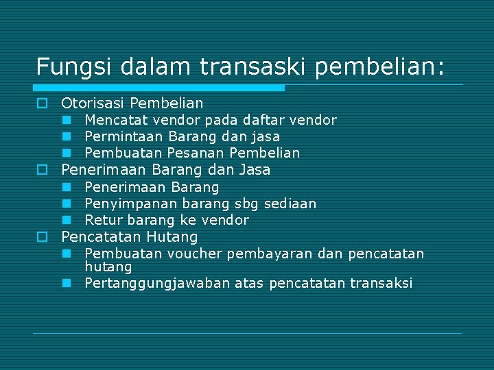 Fungsi dalam transaski pembelian: o Otorisasi Pembelian n Mencatat vendor pada daftar vendor n