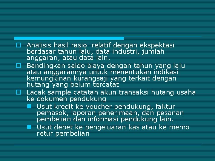 o Analisis hasil rasio relatif dengan ekspektasi berdasar tahun lalu, data industri, jumlah anggaran,