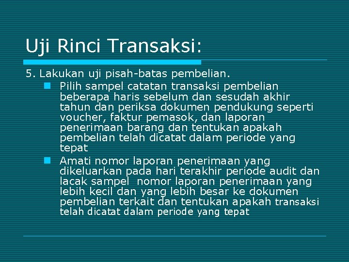 Uji Rinci Transaksi: 5. Lakukan uji pisah-batas pembelian. n Pilih sampel catatan transaksi pembelian