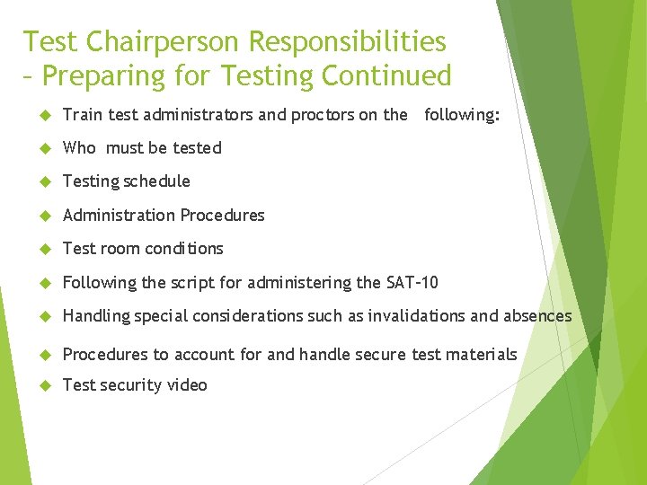 Test Chairperson Responsibilities – Preparing for Testing Continued Train test administrators and proctors on