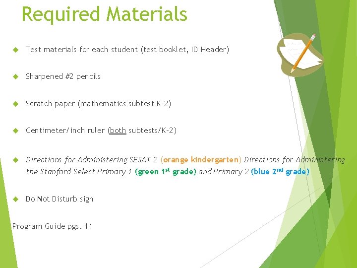 Required Materials Test materials for each student (test booklet, ID Header) Sharpened #2 pencils