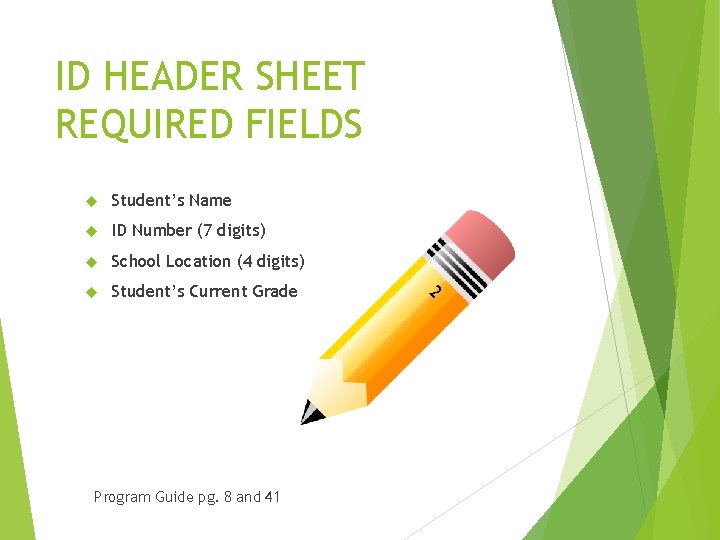 ID HEADER SHEET REQUIRED FIELDS Student’s Name ID Number (7 digits) School Location (4