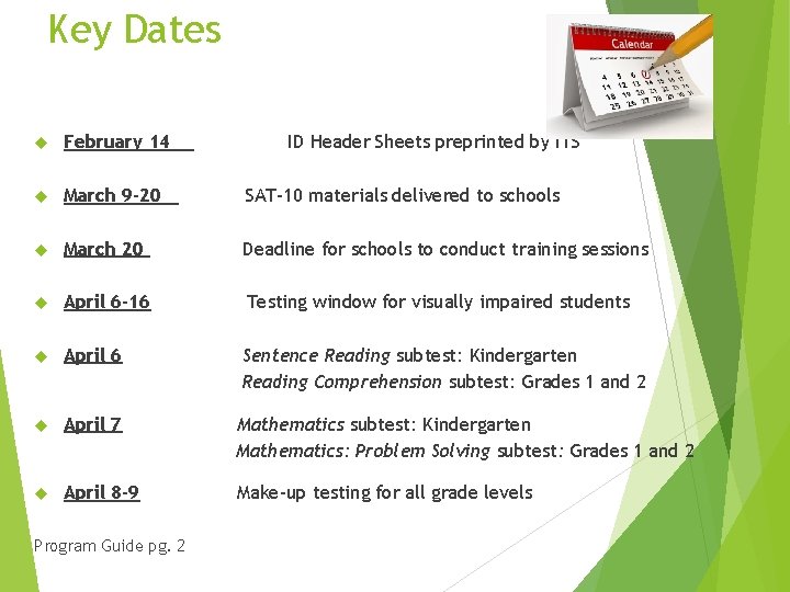Key Dates February 14 March 9 -20 SAT-10 materials delivered to schools March 20