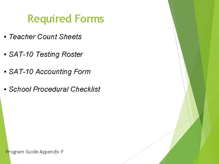 Required Forms • Teacher Count Sheets • SAT-10 Testing Roster • SAT-10 Accounting Form
