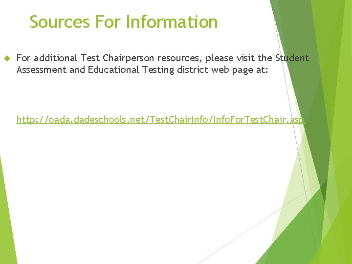 Sources For Information For additional Test Chairperson resources, please visit the Student Assessment and