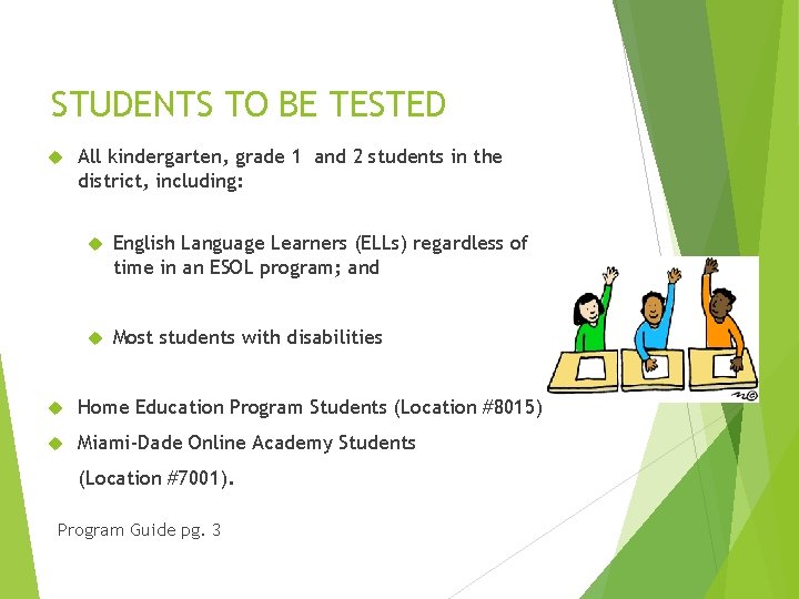 STUDENTS TO BE TESTED All kindergarten, grade 1 and 2 students in the district,