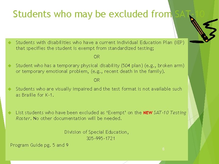 Students who may be excluded from SAT-10 Students with disabilities who have a current