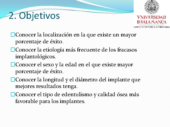 2. Objetivos �Conocer la localización en la que existe un mayor porcentaje de éxito.