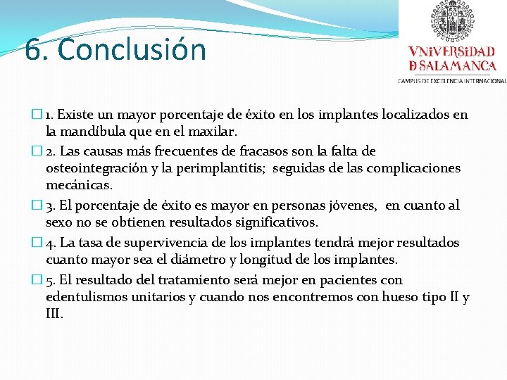 6. Conclusión � 1. Existe un mayor porcentaje de éxito en los implantes localizados