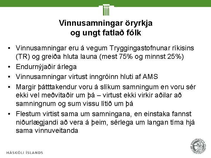 Vinnusamningar öryrkja og ungt fatlað fólk • Vinnusamningar eru á vegum Tryggingastofnunar ríkisins (TR)