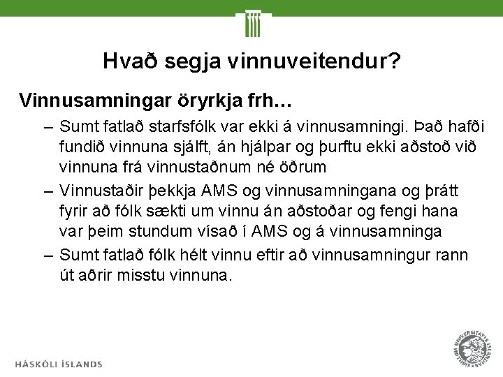 Hvað segja vinnuveitendur? Vinnusamningar öryrkja frh… – Sumt fatlað starfsfólk var ekki á vinnusamningi. Hvað segja vinnuveitendur? Vinnusamningar öryrkja frh… – Sumt fatlað starfsfólk var ekki á vinnusamningi.