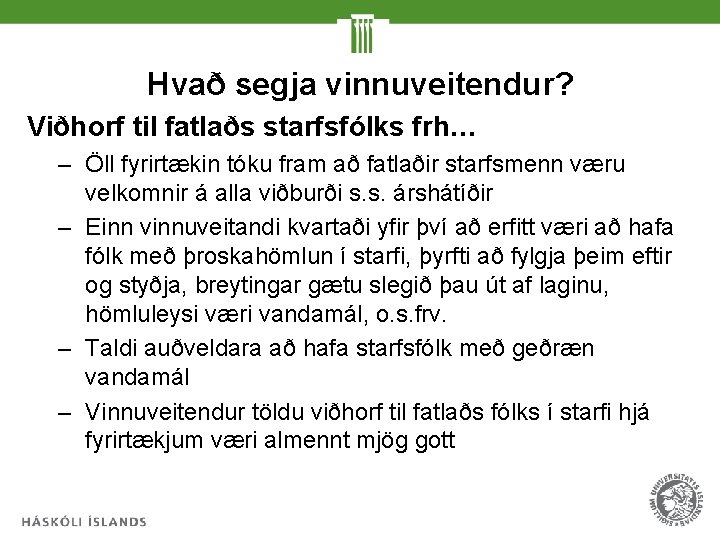 Hvað segja vinnuveitendur? Viðhorf til fatlaðs starfsfólks frh… – Öll fyrirtækin tóku fram að