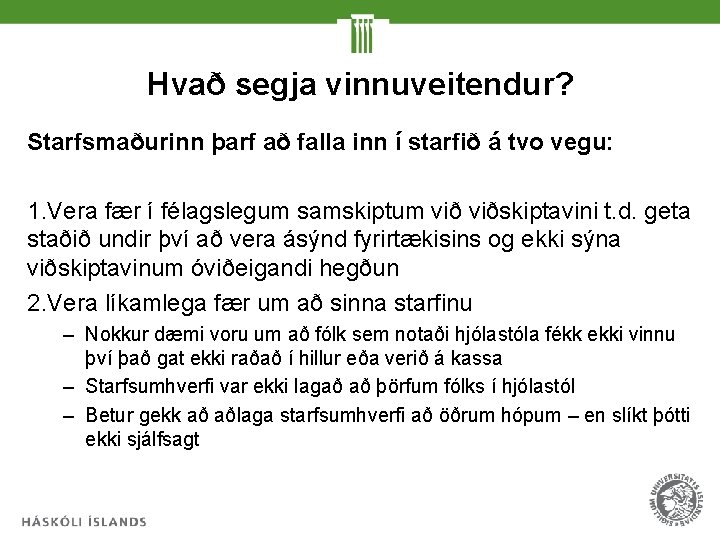 Hvað segja vinnuveitendur? Starfsmaðurinn þarf að falla inn í starfið á tvo vegu: 1. Hvað segja vinnuveitendur? Starfsmaðurinn þarf að falla inn í starfið á tvo vegu: 1.