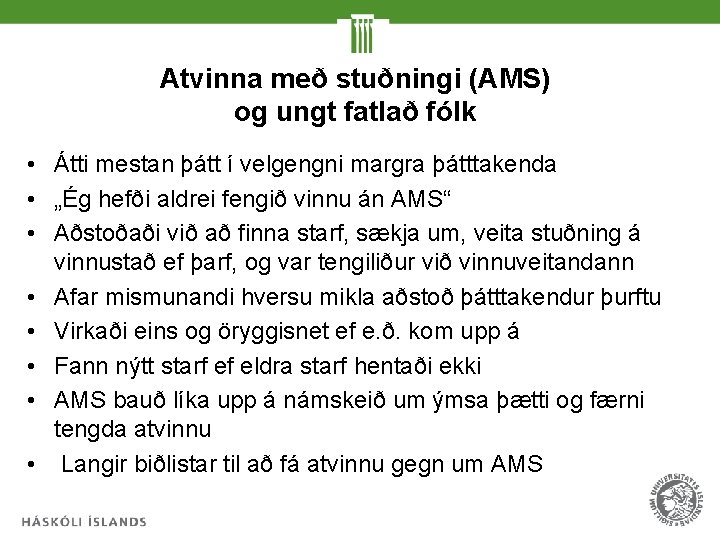 Atvinna með stuðningi (AMS) og ungt fatlað fólk • Átti mestan þátt í velgengni