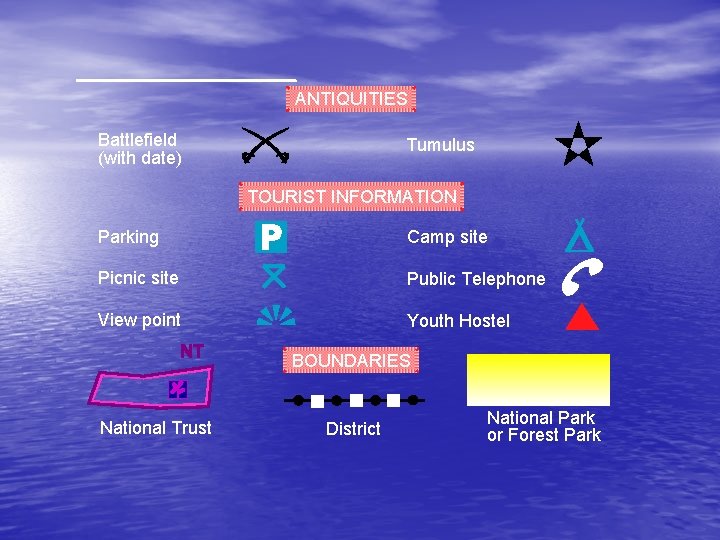 ANTIQUITIES Battlefield (with date) Tumulus TOURIST INFORMATION Parking Camp site Picnic site Public Telephone