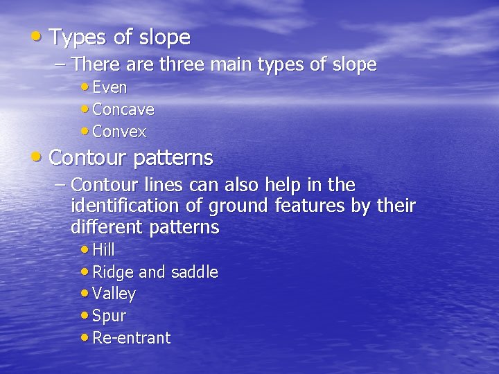  • Types of slope – There are three main types of slope •