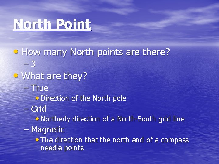 North Point • How many North points are there? – 3 • What are