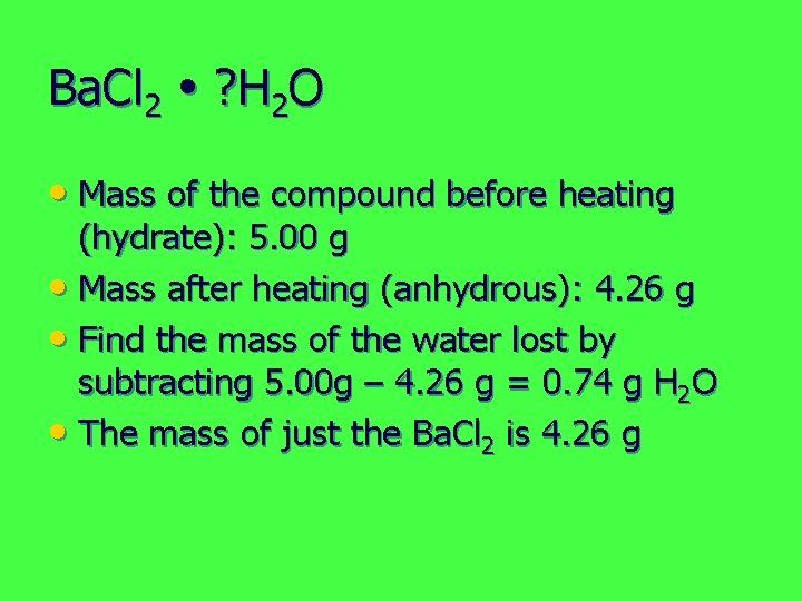 Ba. Cl 2 ? H 2 O • Mass of the compound before heating