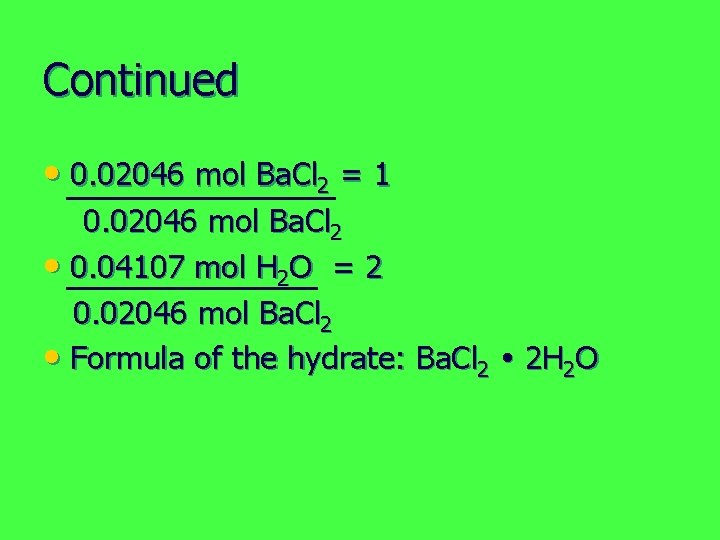 Continued • 0. 02046 mol Ba. Cl 2 = 1 0. 02046 mol Ba.