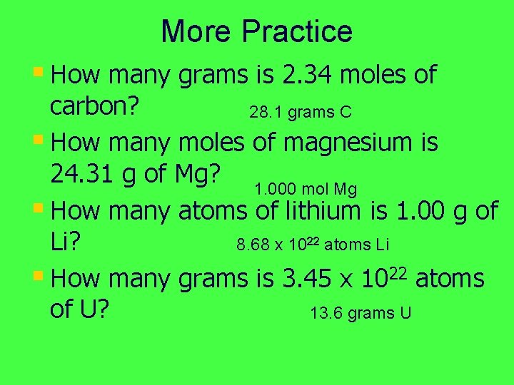 More Practice § How many grams is 2. 34 moles of carbon? 28. 1