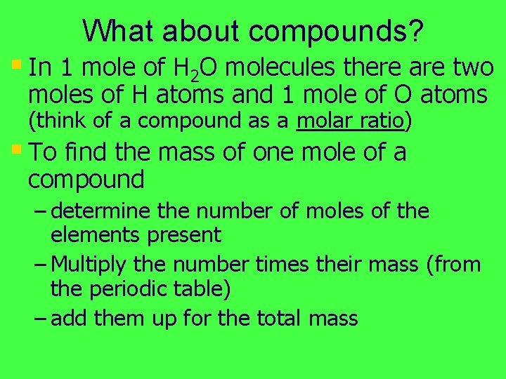 What about compounds? § In 1 mole of H 2 O molecules there are