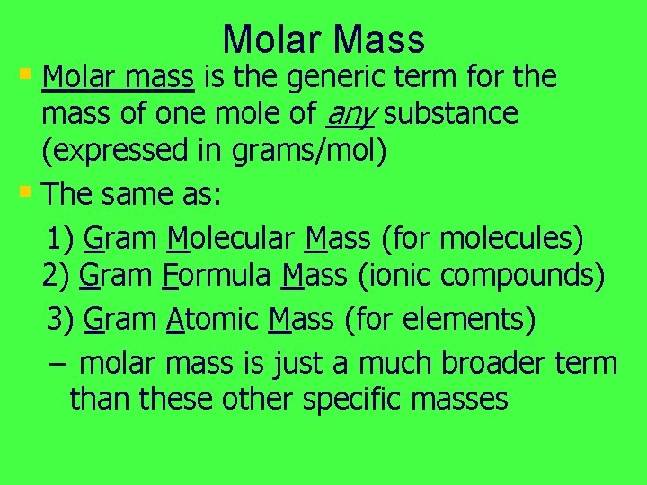 Molar Mass § Molar mass is the generic term for the mass of one