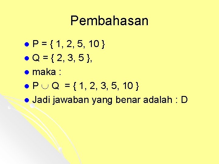 Pembahasan P = { 1, 2, 5, 10 } l Q = { 2,