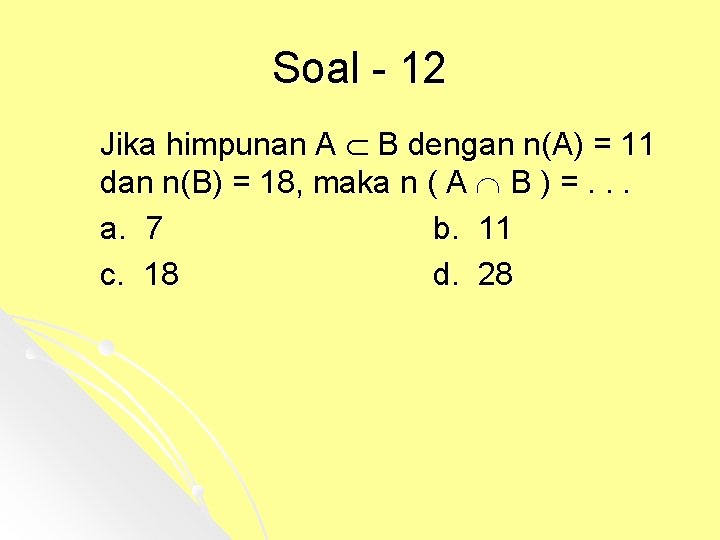 Soal - 12 Jika himpunan A B dengan n(A) = 11 dan n(B) =