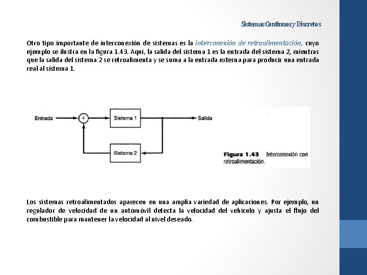 Sistemas Continuos y Discretos Otro tipo importante de interconexión de sistemas es la interconexión