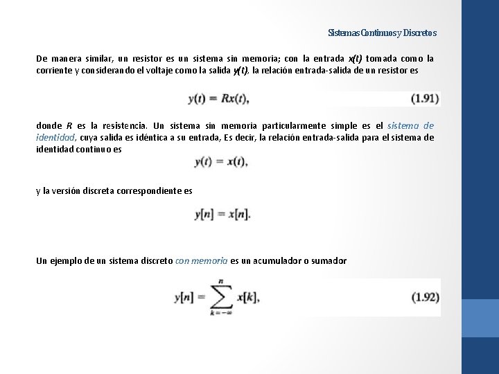 Sistemas Continuos y Discretos De manera similar, un resistor es un sistema sin memoria;