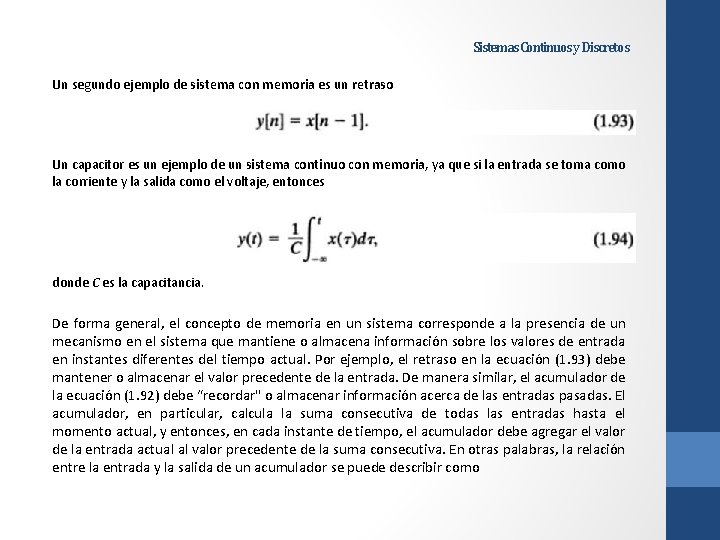 Sistemas Continuos y Discretos Un segundo ejemplo de sistema con memoria es un retraso