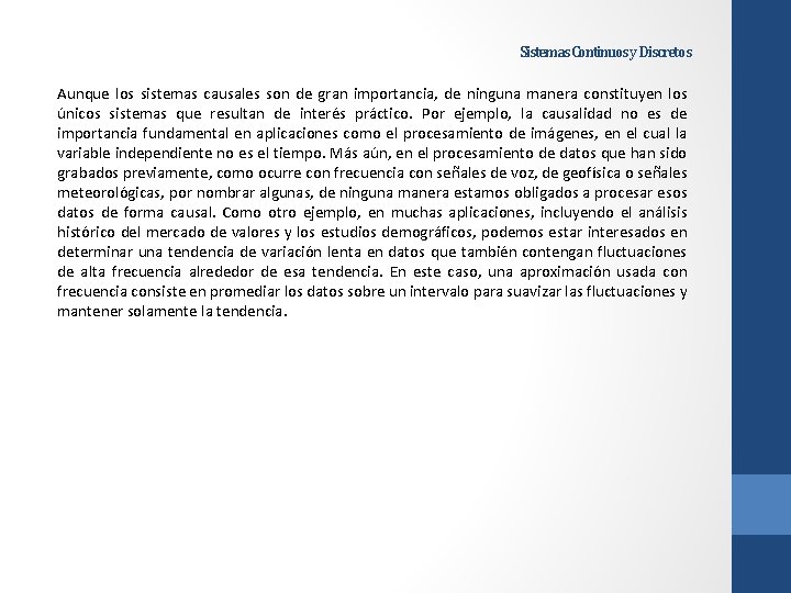 Sistemas Continuos y Discretos Aunque los sistemas causales son de gran importancia, de ninguna