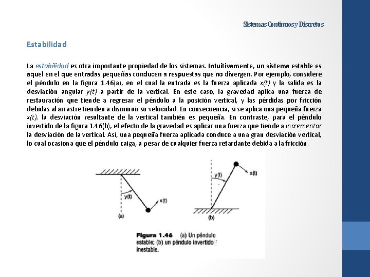 Sistemas Continuos y Discretos Estabilidad La estabilidad es otra importante propiedad de los sistemas.