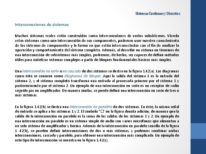 Sistemas Continuos y Discretos Interconexiones de sistemas Muchos sistemas reales están construidos como interconexiones