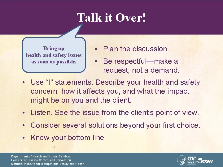 Talk it Over! Bring up health and safety issues as soon as possible. •