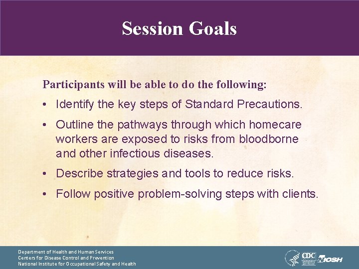 Session Goals Participants will be able to do the following: • Identify the key