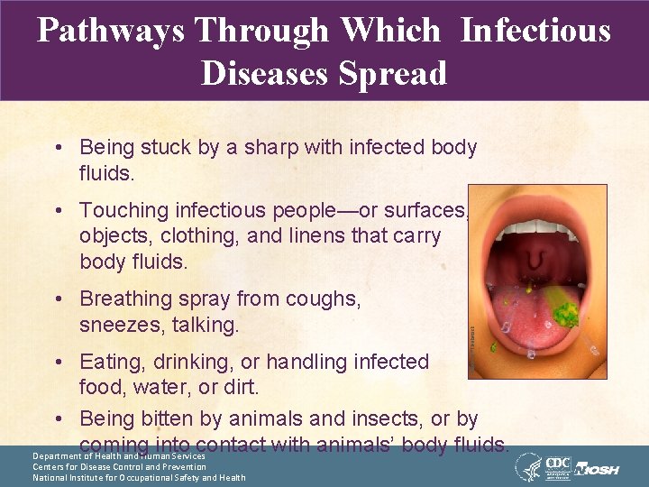 Pathways Through Which Infectious Diseases Spread • Being stuck by a sharp with infected