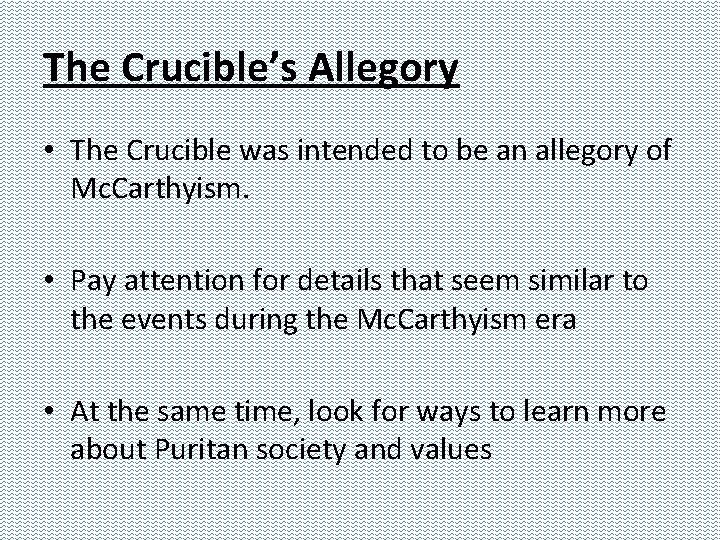 The Crucible’s Allegory • The Crucible was intended to be an allegory of Mc.