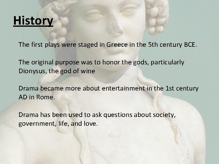 History The first plays were staged in Greece in the 5 th century BCE.
