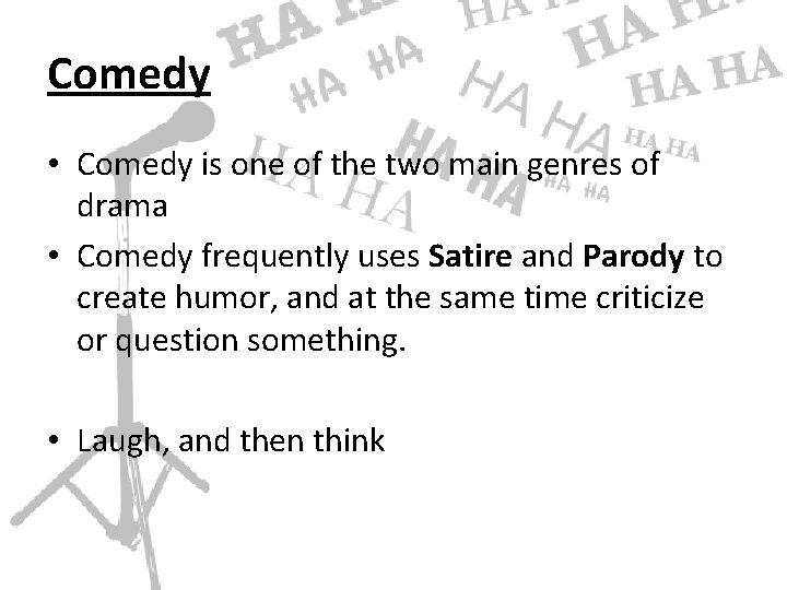 Comedy • Comedy is one of the two main genres of drama • Comedy