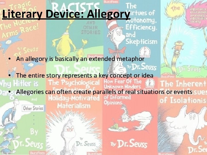 Literary Device: Allegory • An allegory is basically an extended metaphor • The entire