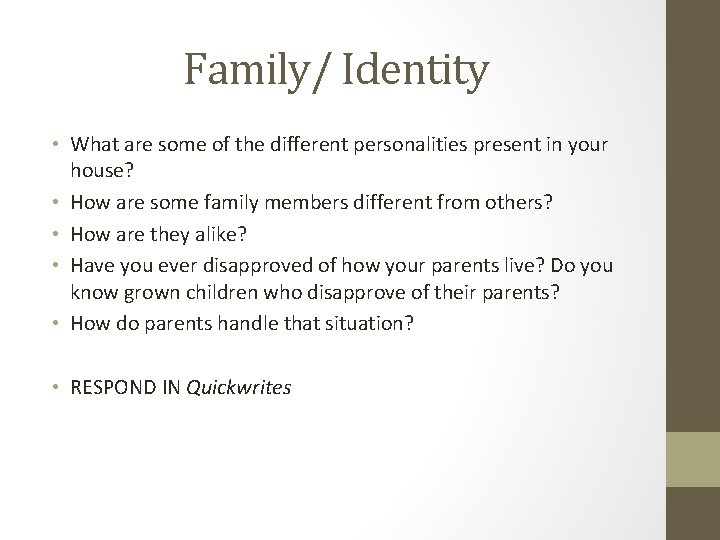 Family/ Identity • What are some of the different personalities present in your house?