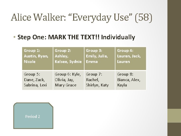 Alice Walker: “Everyday Use” (58) • Step One: MARK THE TEXT!! Individually Group 1: