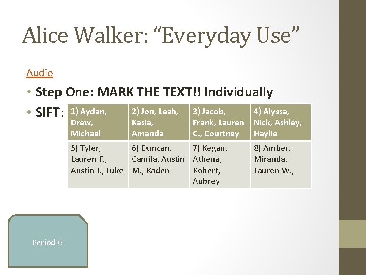 Alice Walker: “Everyday Use” Audio • Step One: MARK THE TEXT!! Individually 2) Jon,